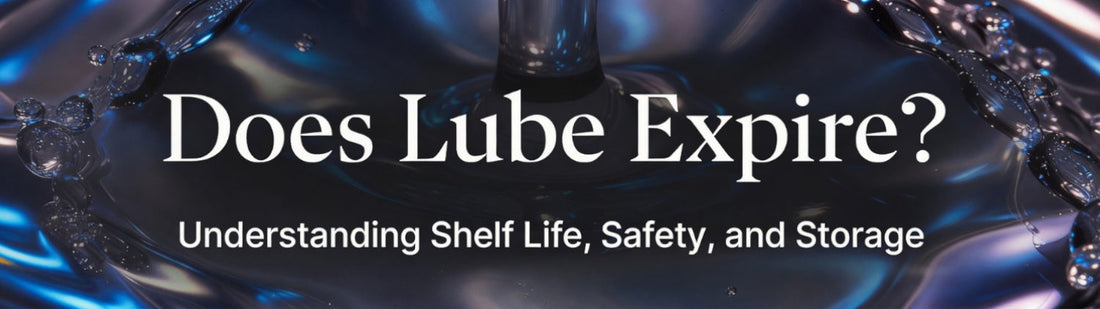 Does Lube Expire? Understanding Shelf Life, Safety, and Storage