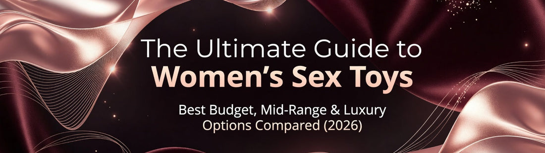 Best Sex Toys for Women: Budget vs Mid-Range vs Luxury Vibrators Compared Banner